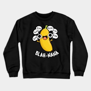 Blah-nana Funny Banana Pun Crewneck Sweatshirt